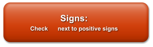 Signs: Check      next to positive signs